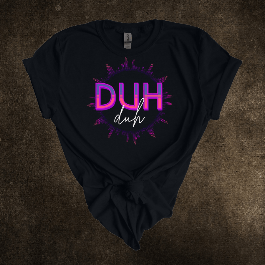 DUH Softstyle T-Shirt - T-Shirt - Positively Sassy - DUH Softstyle T-Shirt