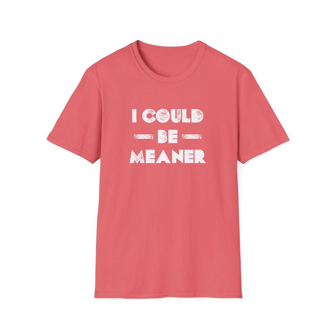 Funny Unisex Softstyle T-Shirt - "I Could Be Meaner" Humor Tee - T-Shirt - Positively Sassy - Funny Unisex Softstyle T-Shirt - "I Could Be Meaner" Humor Tee