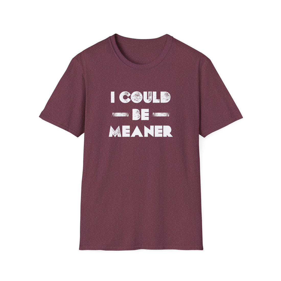 Funny Unisex Softstyle T-Shirt - "I Could Be Meaner" Humor Tee - T-Shirt - Positively Sassy - Funny Unisex Softstyle T-Shirt - "I Could Be Meaner" Humor Tee