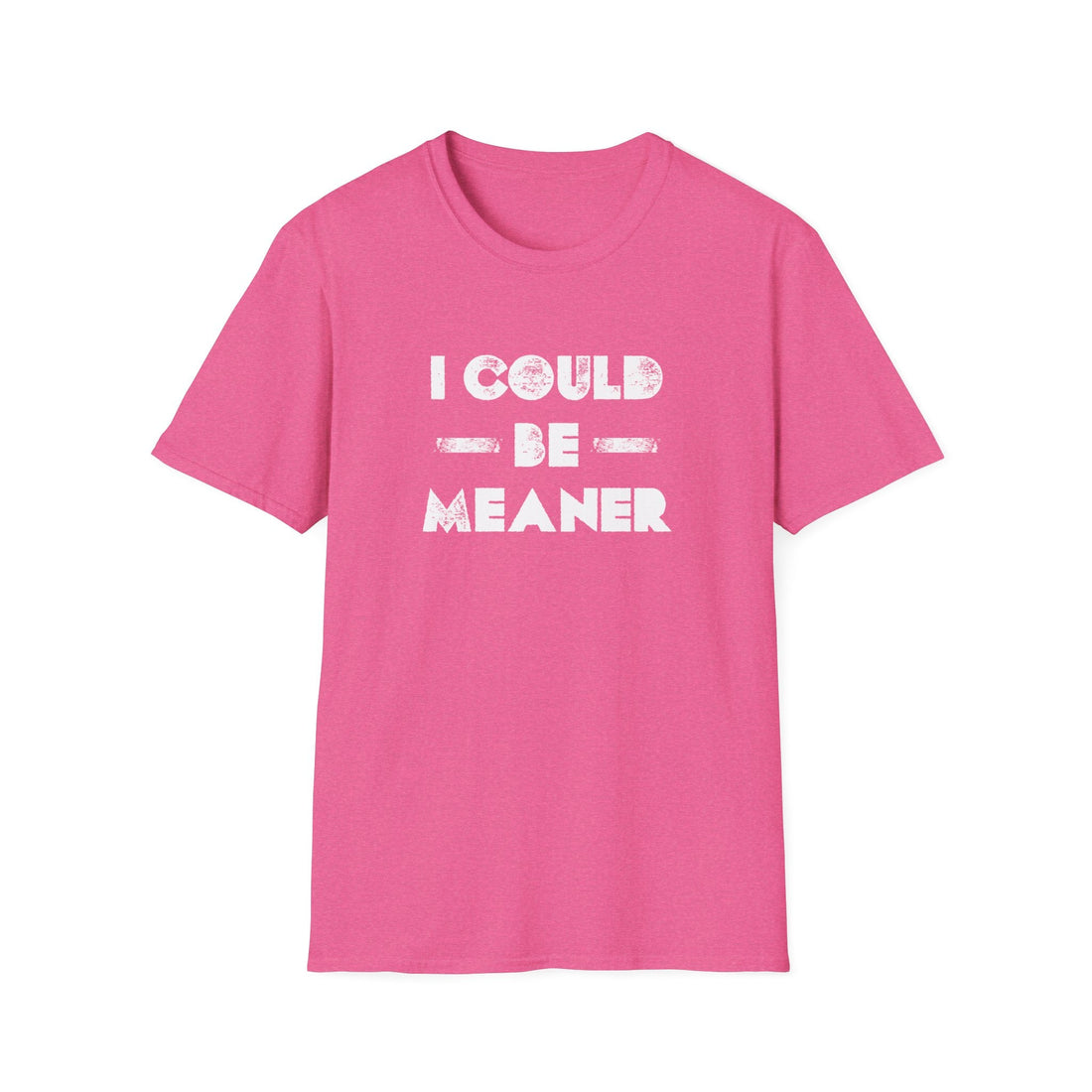 Funny Unisex Softstyle T-Shirt - "I Could Be Meaner" Humor Tee - T-Shirt - Positively Sassy - Funny Unisex Softstyle T-Shirt - "I Could Be Meaner" Humor Tee