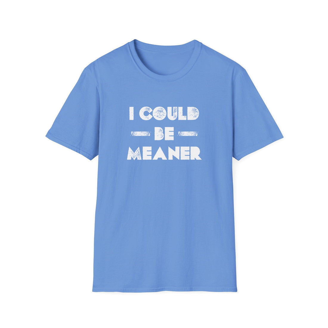 Funny Unisex Softstyle T-Shirt - "I Could Be Meaner" Humor Tee - T-Shirt - Positively Sassy - Funny Unisex Softstyle T-Shirt - "I Could Be Meaner" Humor Tee