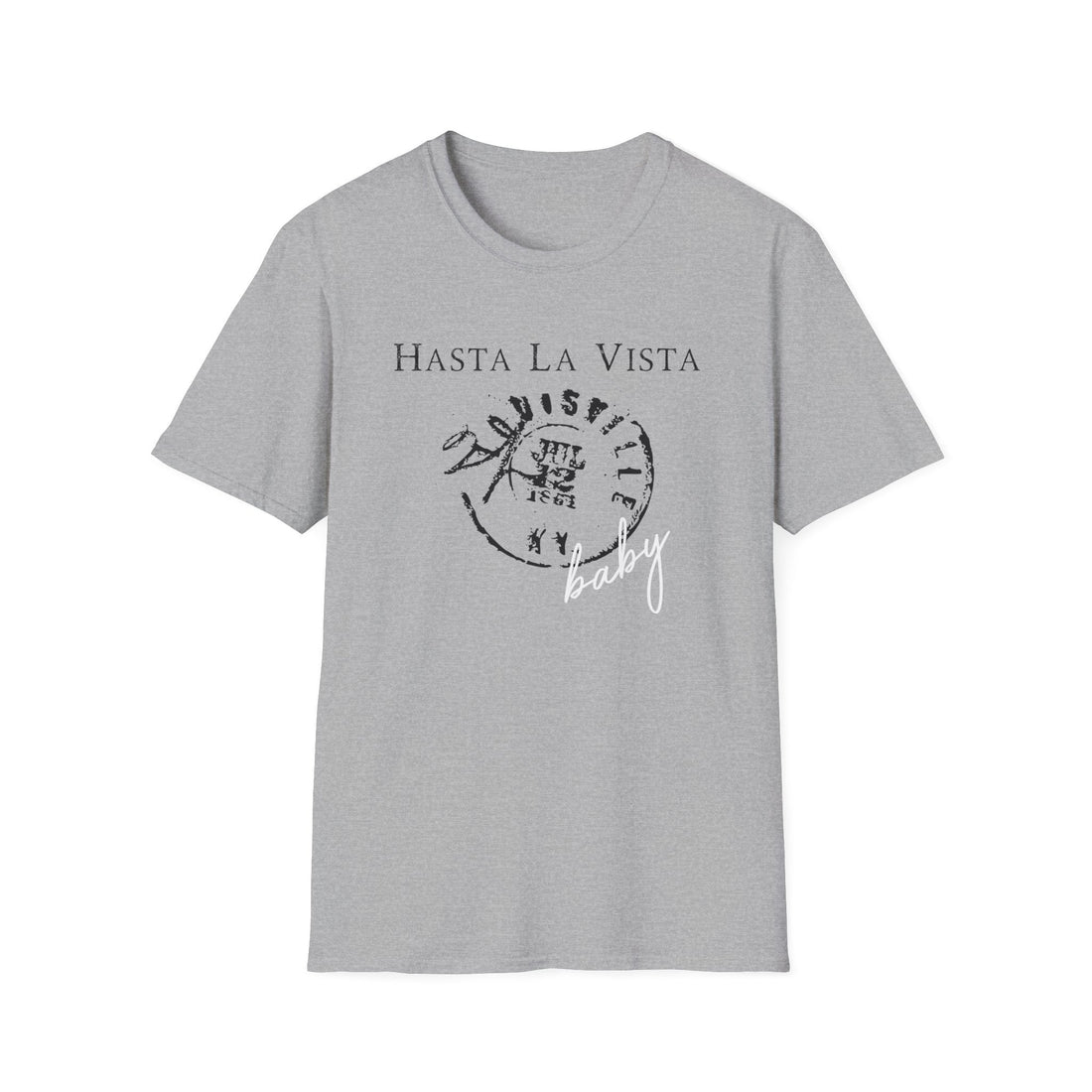 Hasta La Vista Unisex T-Shirt, Casual Graphic Tee, Fun Gift for Friends, Summer Fashion, Statement Shirt - T-Shirt - Positively Sassy - Hasta La Vista Unisex T-Shirt, Casual Graphic Tee, Fun Gift for Friends, Summer Fashion, Statement Shirt