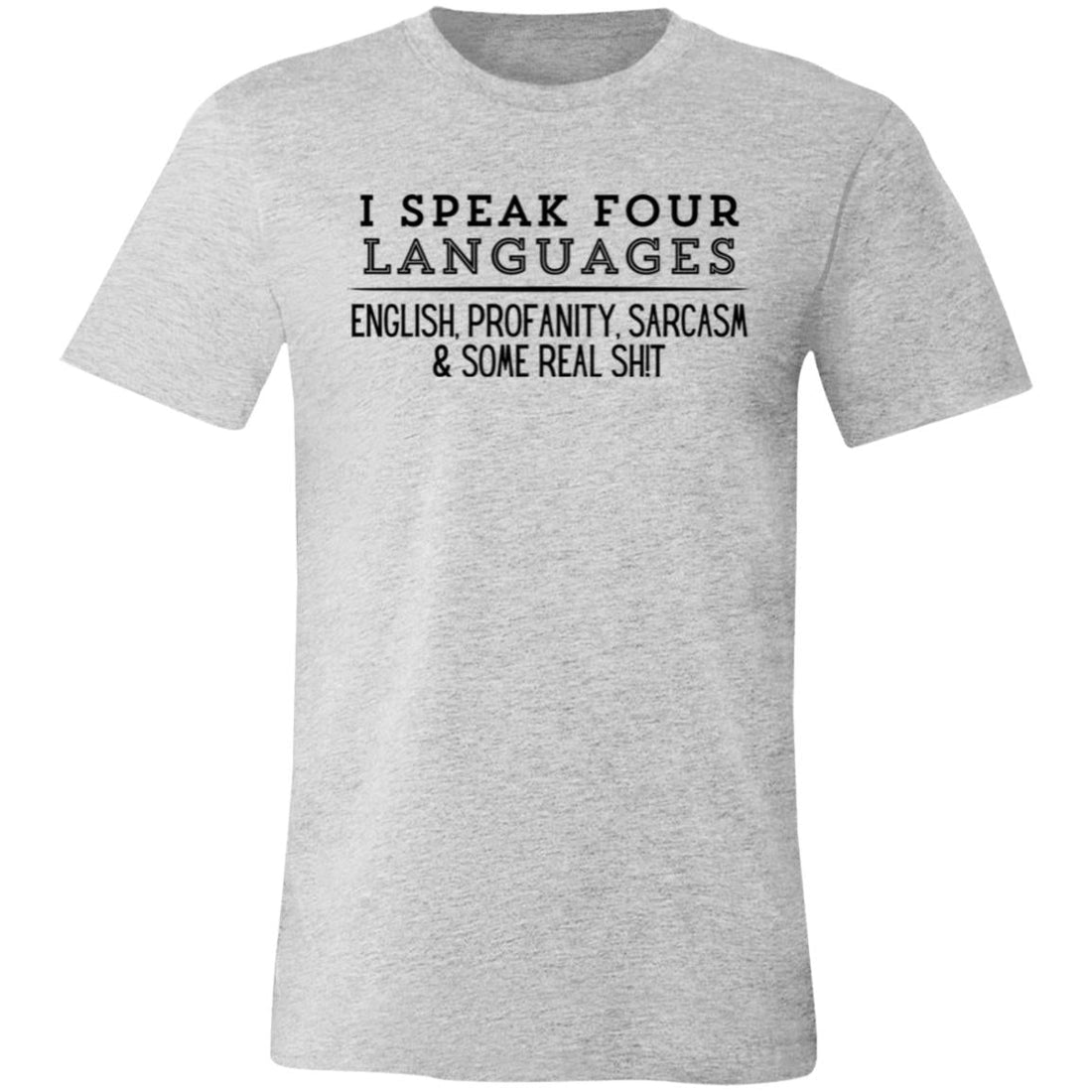I Speak Four Languages T-Shirt - T-Shirts - Positively Sassy - I Speak Four Languages T-Shirt