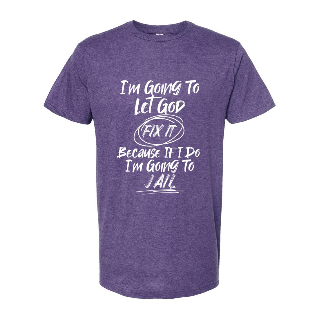 Let God Handle It Tultex T-Shirt - T-Shirts - Positively Sassy - Let God Handle It Tultex T-Shirt