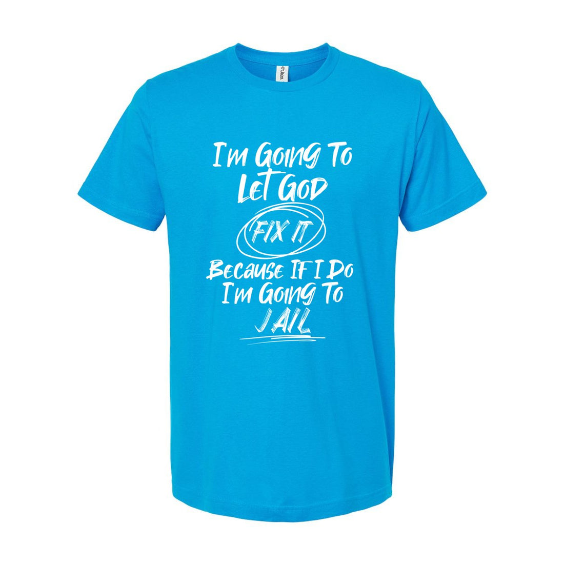 Let God Handle It Tultex T-Shirt - T-Shirts - Positively Sassy - Let God Handle It Tultex T-Shirt
