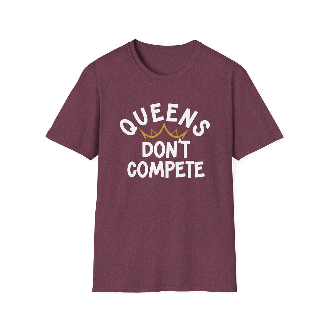 Queens Don't Compete Unisex Softstyle T-Shirt - Empowering Graphic Tee for Women - T-Shirt - Positively Sassy - Queens Don't Compete Unisex Softstyle T-Shirt - Empowering Graphic Tee for Women