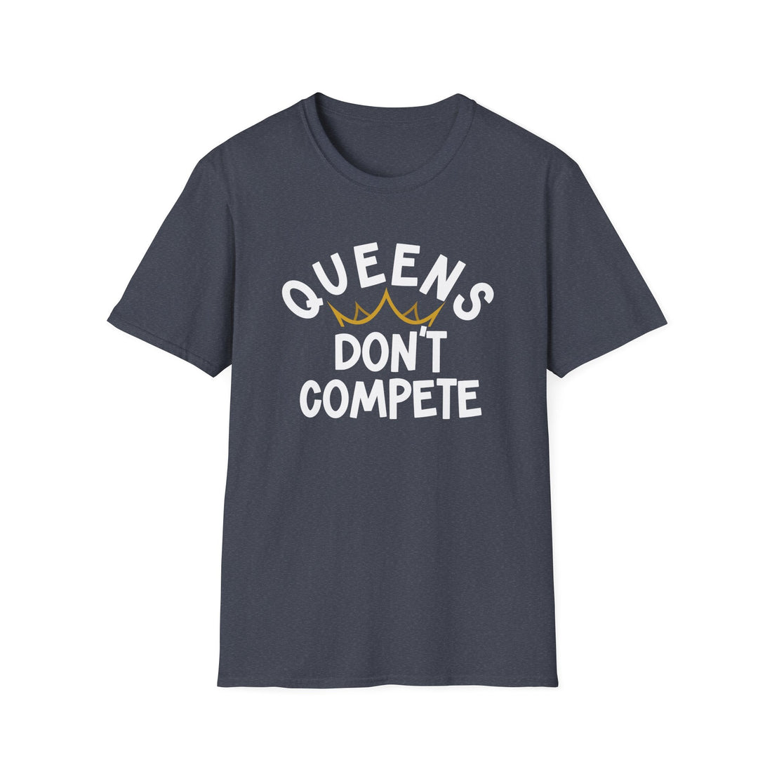 Queens Don't Compete Unisex Softstyle T-Shirt - Empowering Graphic Tee for Women - T-Shirt - Positively Sassy - Queens Don't Compete Unisex Softstyle T-Shirt - Empowering Graphic Tee for Women