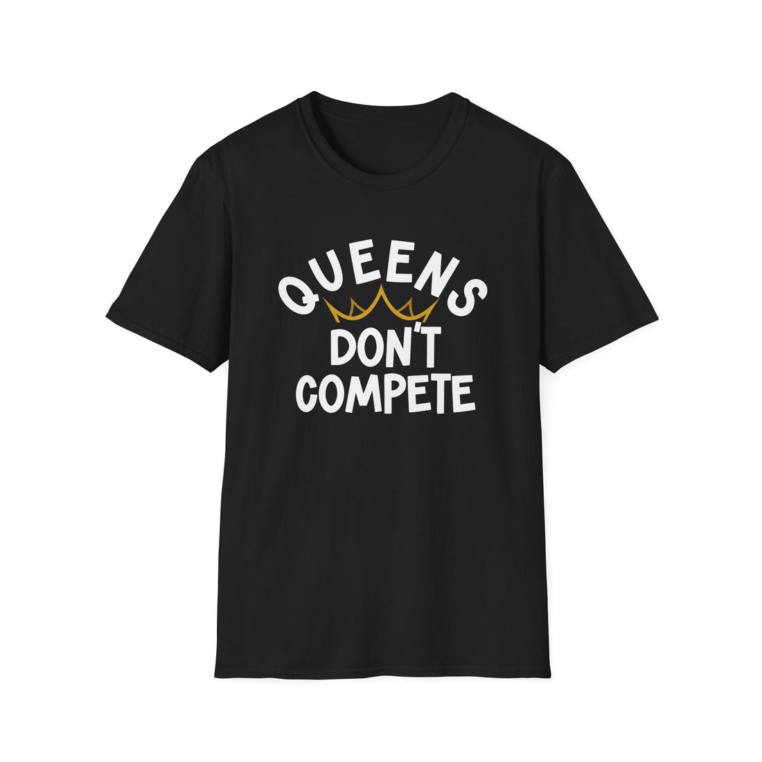 Queens Don't Compete Unisex Softstyle T-Shirt - Empowering Graphic Tee for Women - T-Shirt - Positively Sassy - Queens Don't Compete Unisex Softstyle T-Shirt - Empowering Graphic Tee for Women