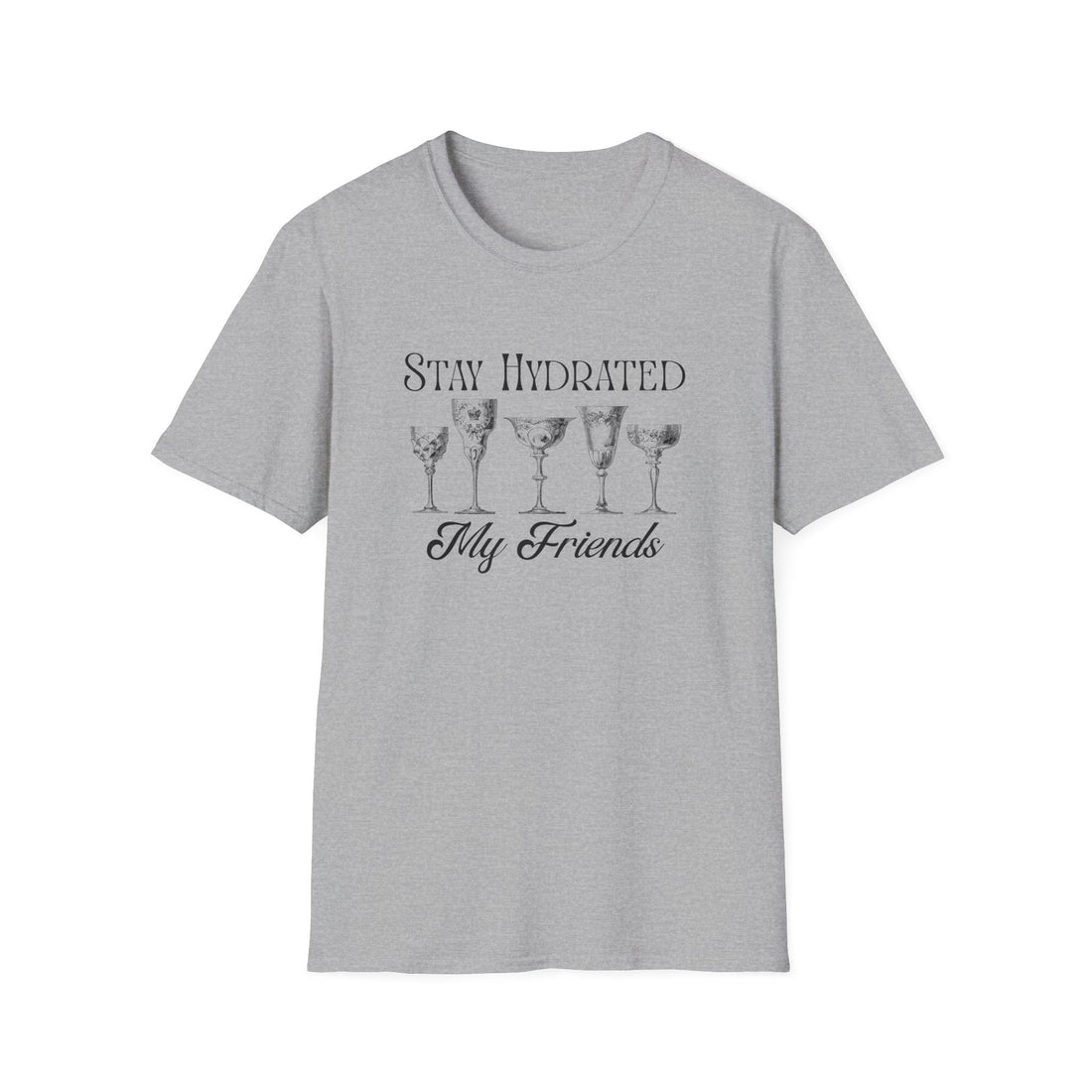 Stay Hydrated My Friends T-Shirt, Casual Tee, Gift for Friends, Summer Vibe Shirt, Fun Party Top, Lightweight Unisex Apparel - T-Shirt - Positively Sassy - Stay Hydrated My Friends T-Shirt, Casual Tee, Gift for Friends, Summer Vibe Shirt, Fun Party Top, Lightweight Unisex Apparel