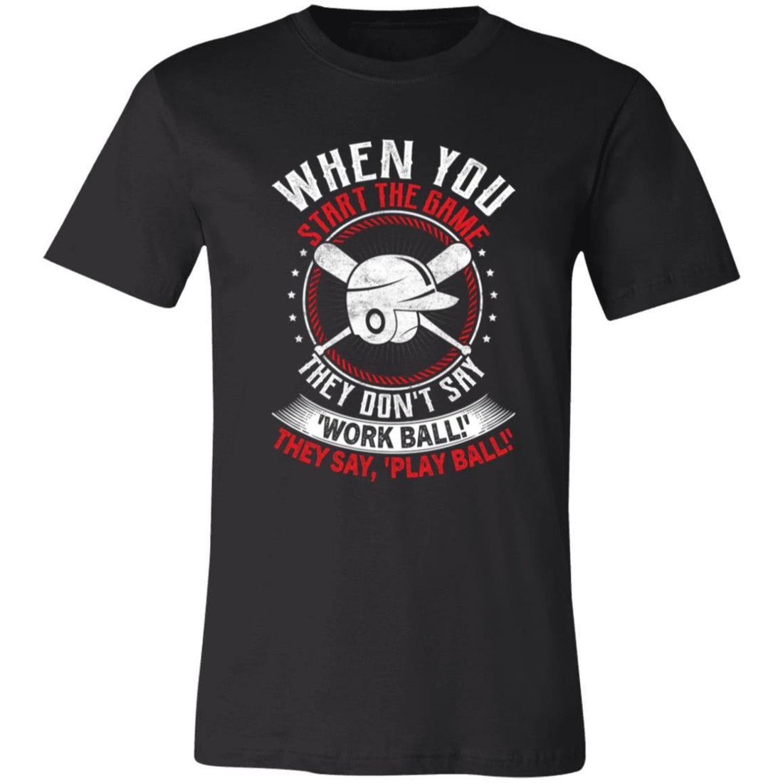 Work Ball - Play Ball Bella T-Shirt - T-Shirts - Positively Sassy - Work Ball - Play Ball Bella T-Shirt