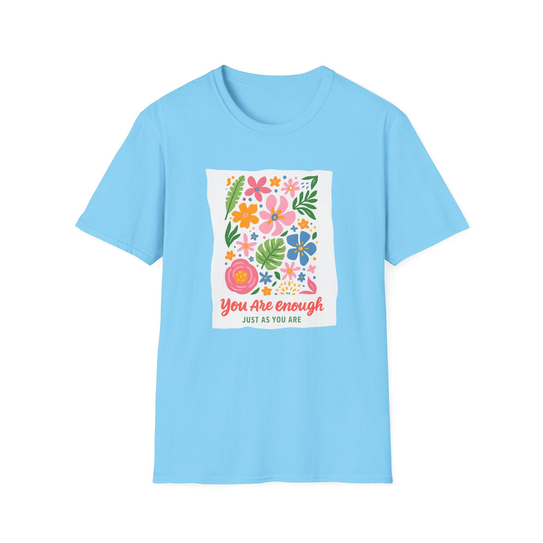 You Are Enough Floral T-Shirt, Positive Affirmation Shirt, Unisex Gift, Inspirational Tee, Flower Graphic Tee - T-Shirt - Positively Sassy - You Are Enough Floral T-Shirt, Positive Affirmation Shirt, Unisex Gift, Inspirational Tee, Flower Graphic Tee