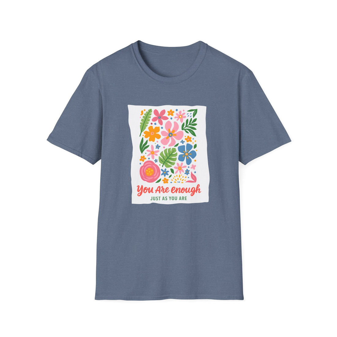 You Are Enough Floral T-Shirt, Positive Affirmation Shirt, Unisex Gift, Inspirational Tee, Flower Graphic Tee - T-Shirt - Positively Sassy - You Are Enough Floral T-Shirt, Positive Affirmation Shirt, Unisex Gift, Inspirational Tee, Flower Graphic Tee