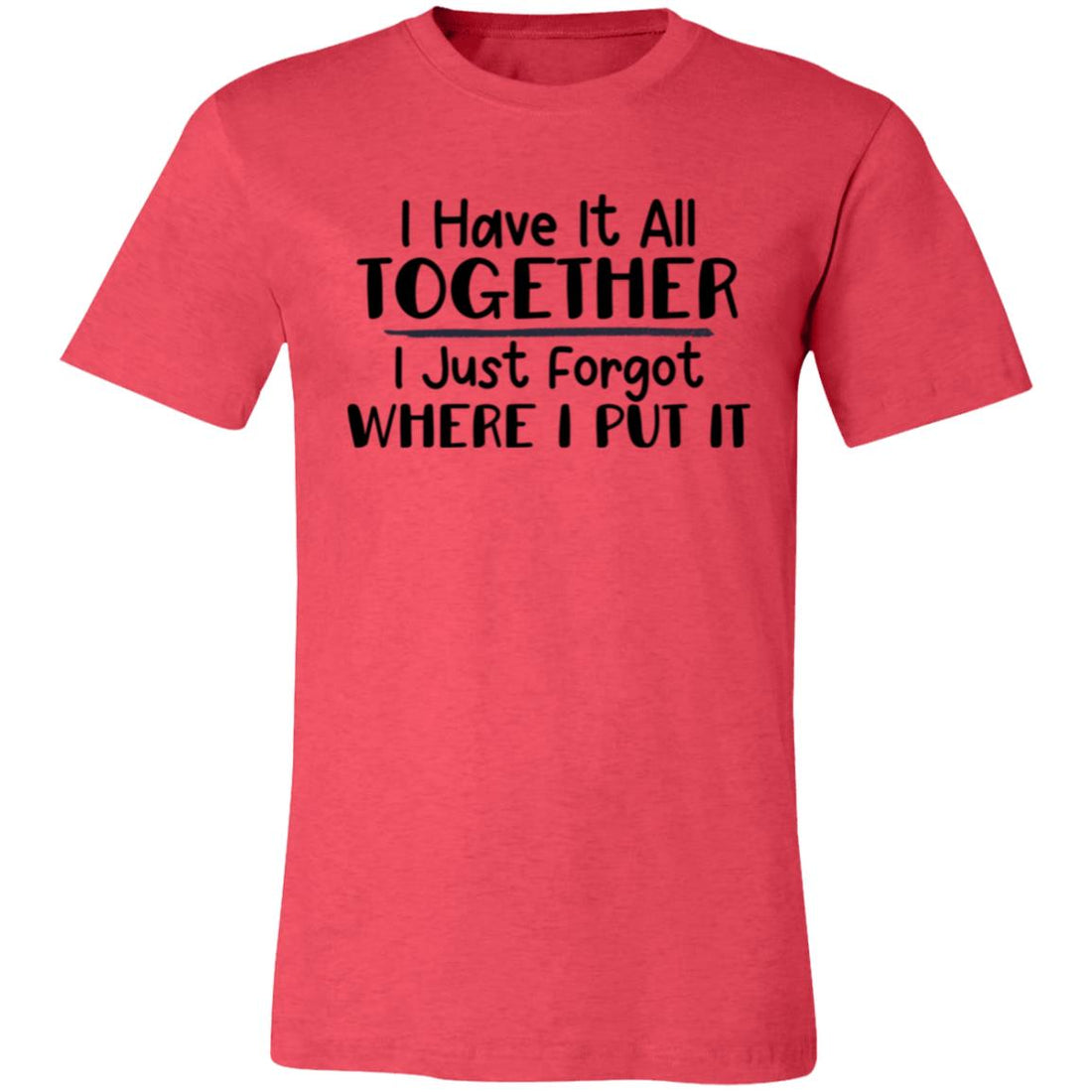 Have It All Together Unisex Jersey Short-Sleeve T-Shirt - T-Shirts - Positively Sassy - Have It All Together Unisex Jersey Short-Sleeve T-Shirt