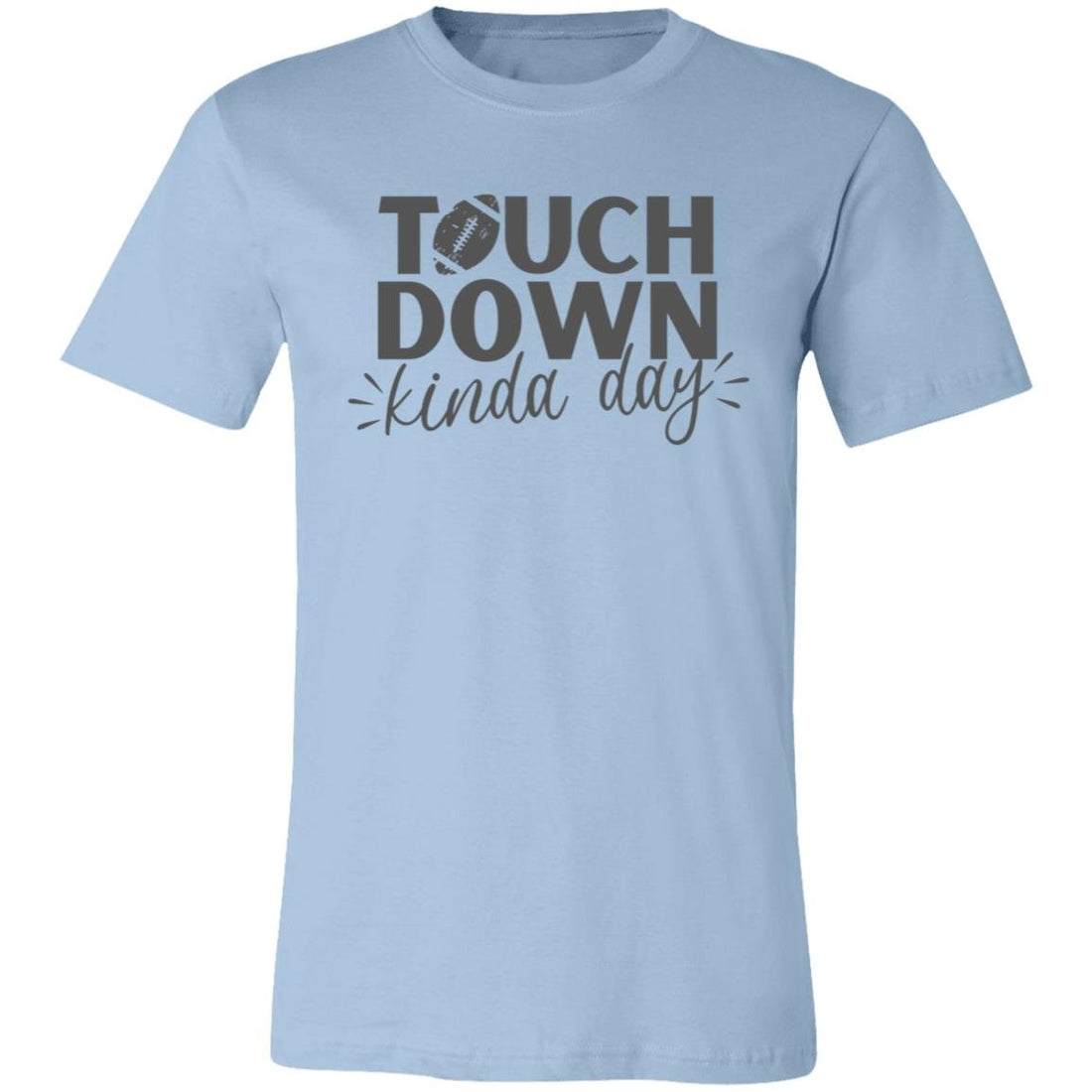 Touch Down Kinda Day Short-Sleeve T-Shirt - T-Shirts - Positively Sassy - Touch Down Kinda Day Short-Sleeve T-Shirt