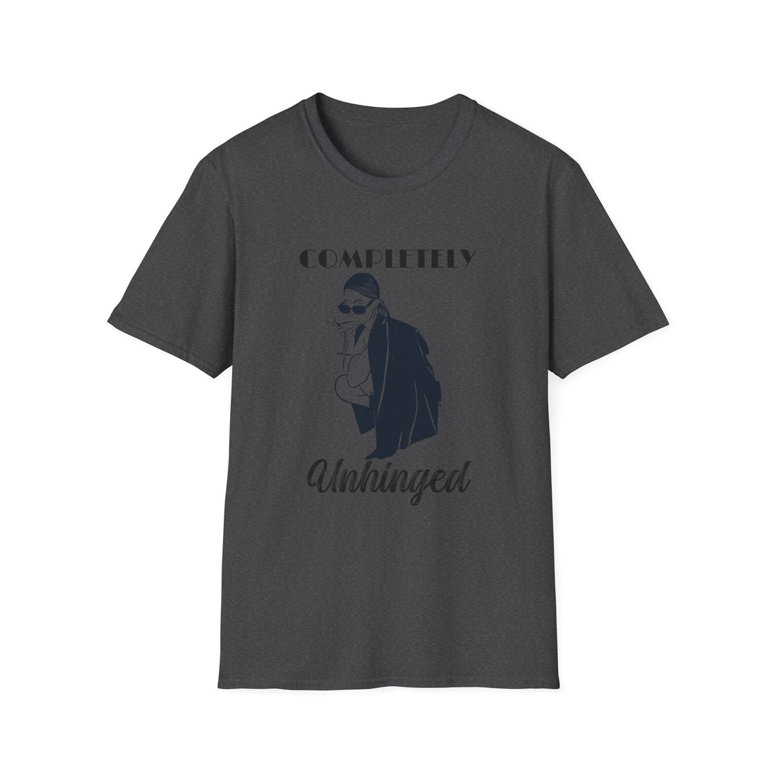 Completely Unhinged Unisex T-Shirt, Funny Tee, Casual Wear, Gift for Friends, Humor Top, Birthday Present, Everyday Style - T-Shirt - Positively Sassy - Completely Unhinged Unisex T-Shirt, Funny Tee, Casual Wear, Gift for Friends, Humor Top, Birthday Present, Everyday Style