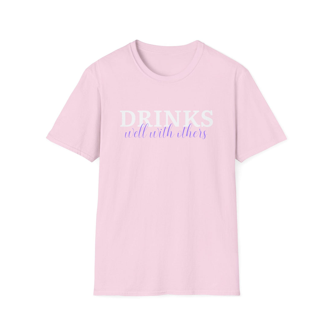 Drinks Well With Others Gildan 6400 - T - Shirt - Positively Sassy - Drinks Well With Others Gildan 6400