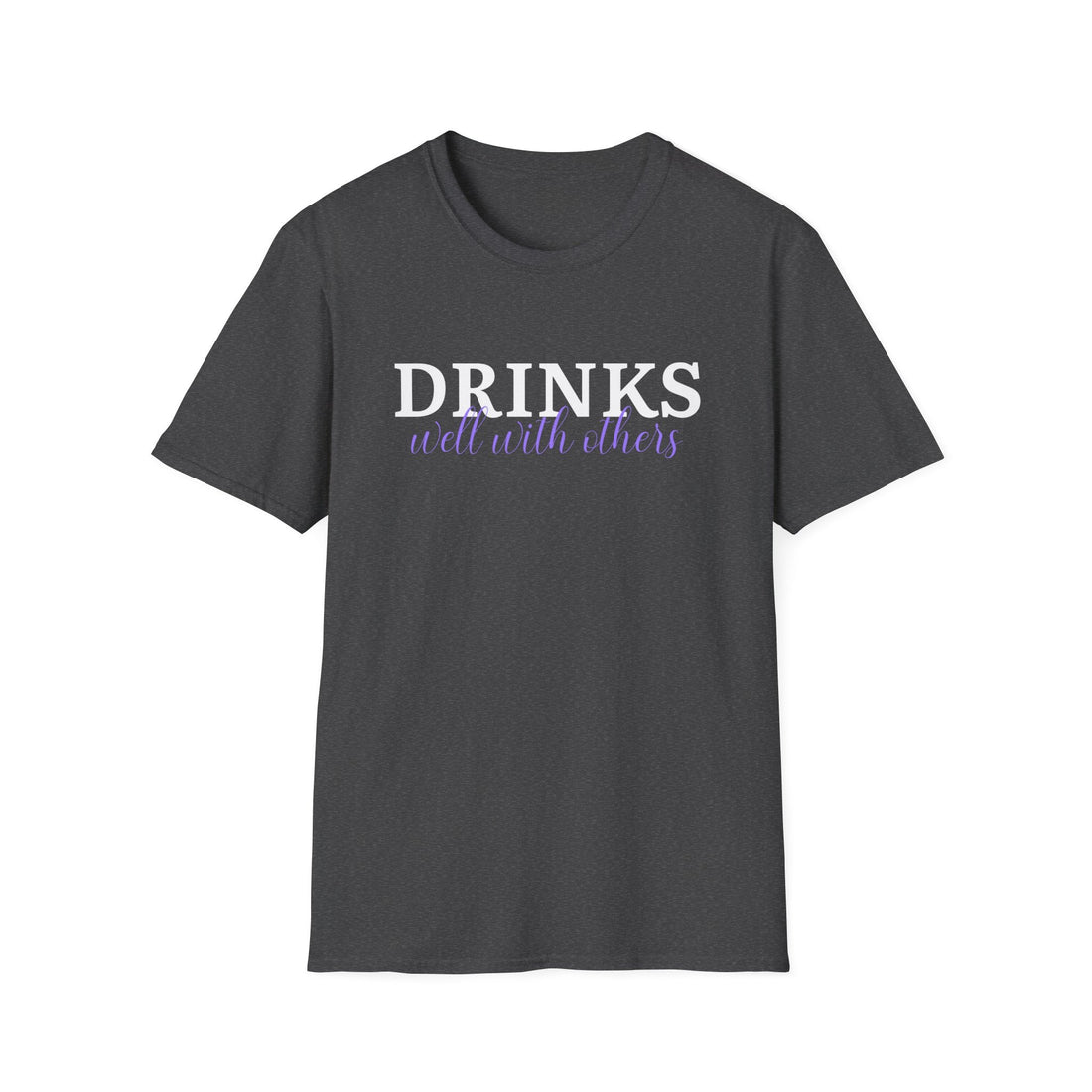 Drinks Well With Others Gildan 6400 - T - Shirt - Positively Sassy - Drinks Well With Others Gildan 6400