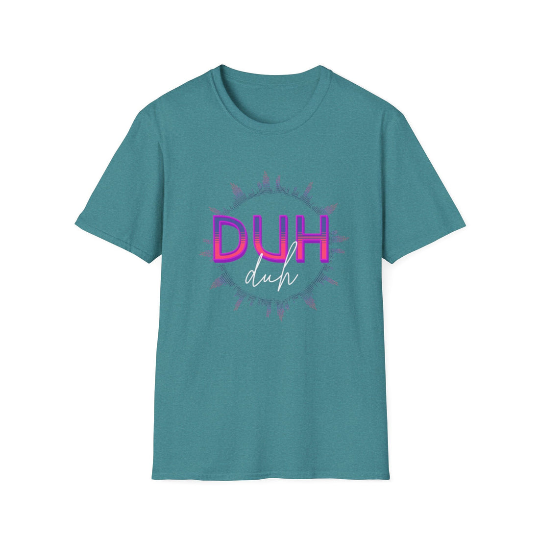 DUH Softstyle T-Shirt - T-Shirt - Positively Sassy - DUH Softstyle T-Shirt