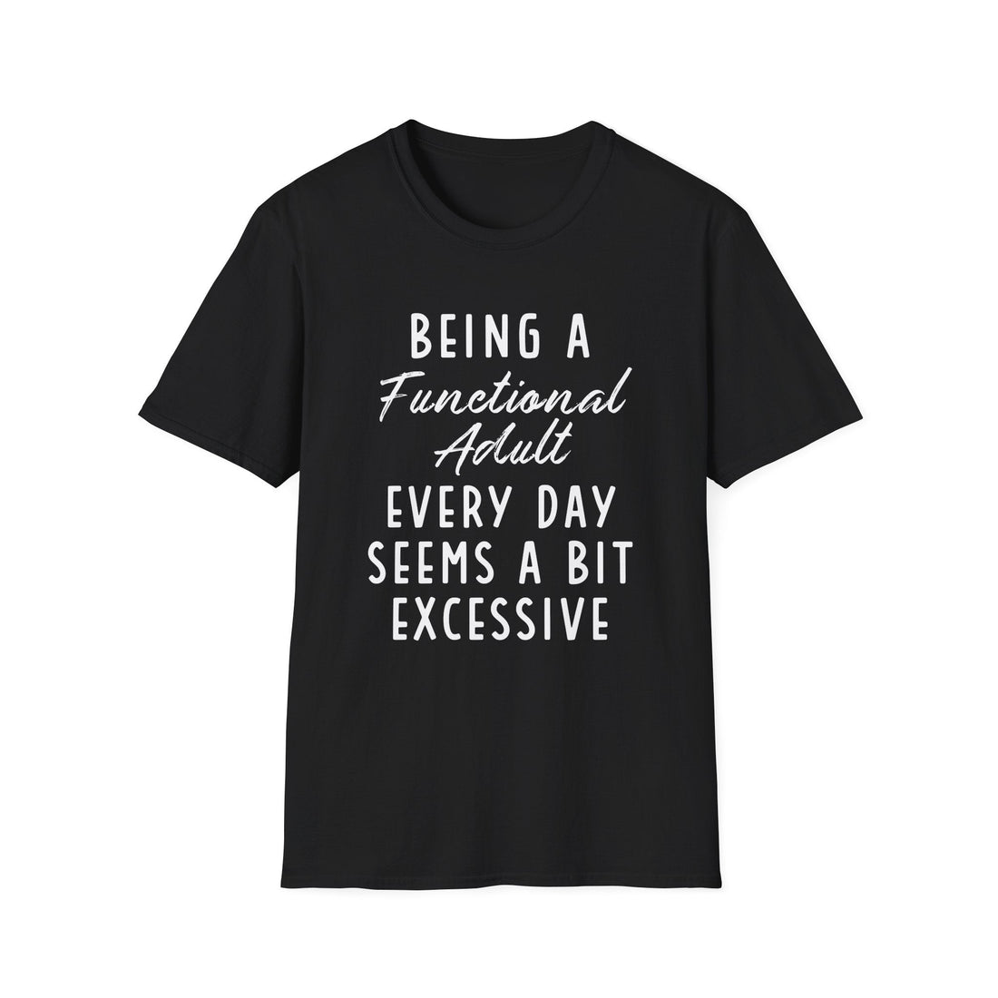 Excessive Adulting Softstyle T-Shirt - T-Shirt - Positively Sassy - Excessive Adulting Softstyle T-Shirt