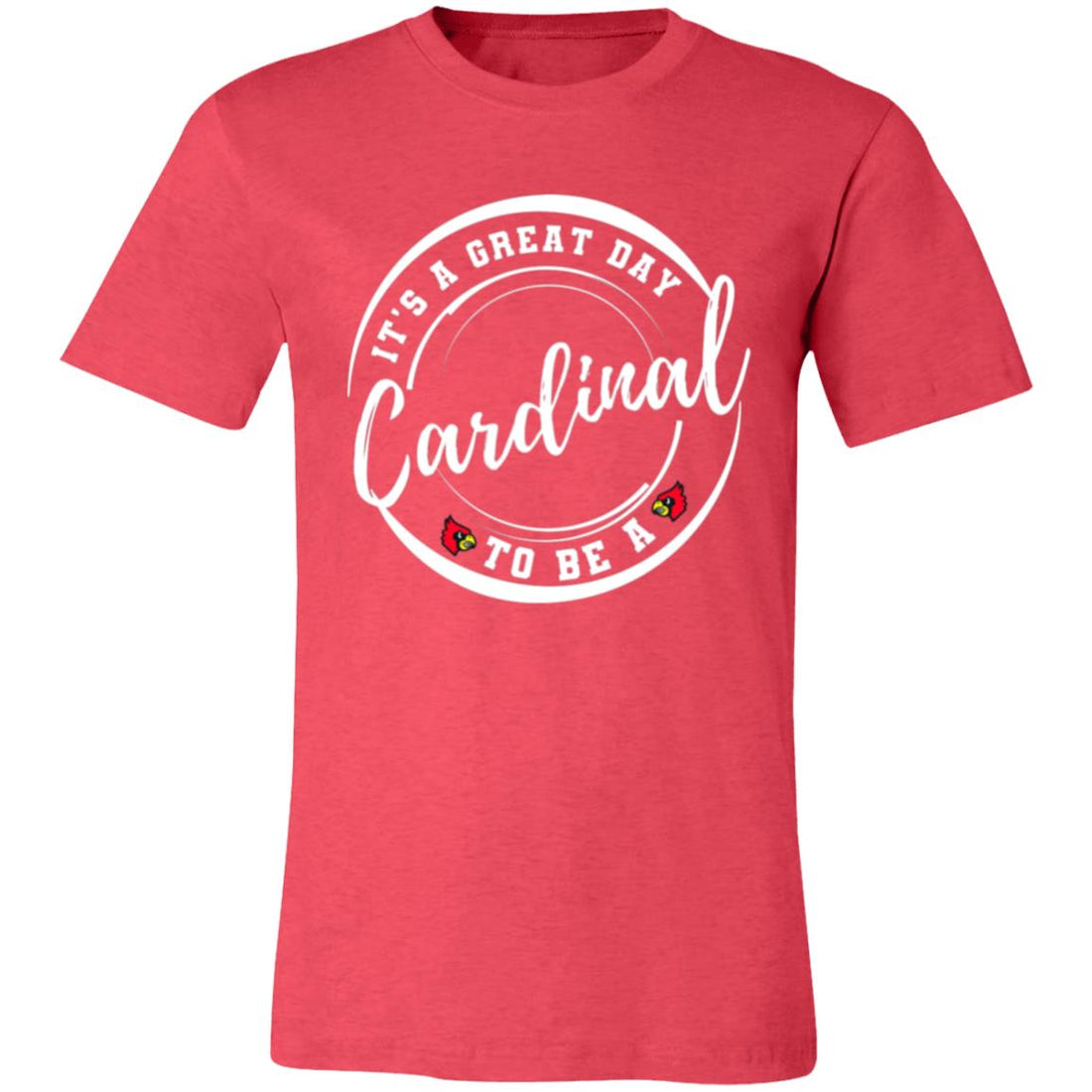 Great Day to be a Cardinal T-Shirt - T-Shirts - Positively Sassy - Great Day to be a Cardinal T-Shirt