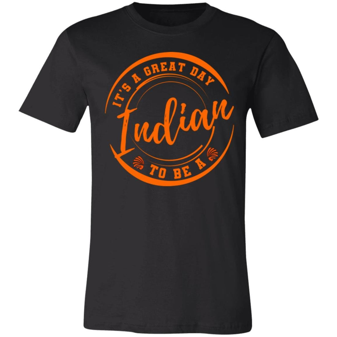 Great Day to be a Indian T-Shirt - T-Shirts - Positively Sassy - Great Day to be a Indian T-Shirt