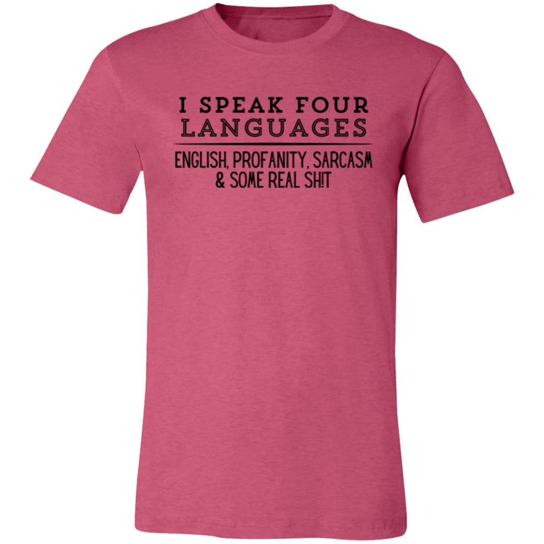 I Speak Four Languages T-Shirt - T-Shirts - Positively Sassy - I Speak Four Languages T-Shirt
