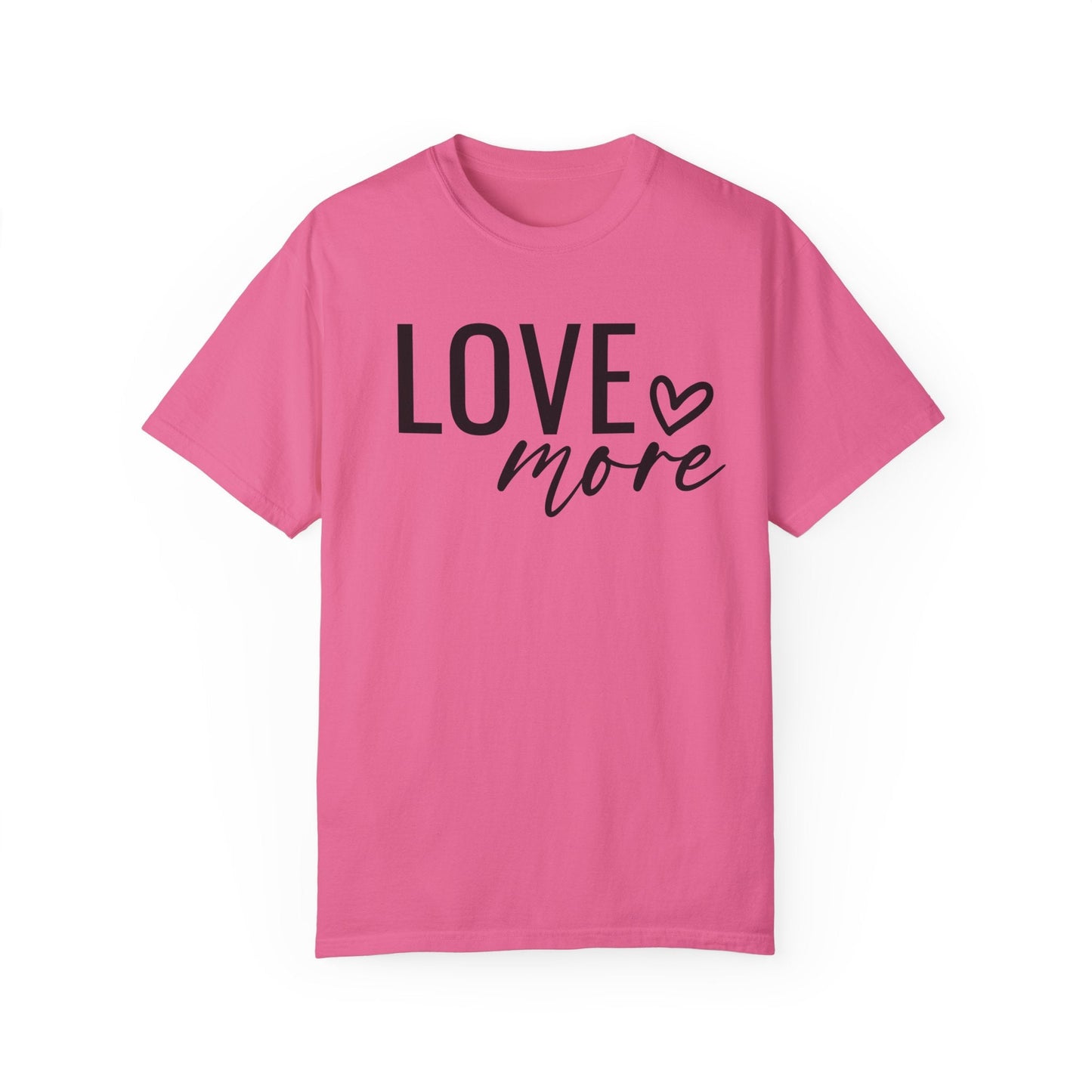 Love More Unisex Garment - Dyed T-shirt Comfort Colors 1717 - T-Shirt - Positively Sassy - Love More Unisex Garment - Dyed T-shirt Comfort Colors 1717