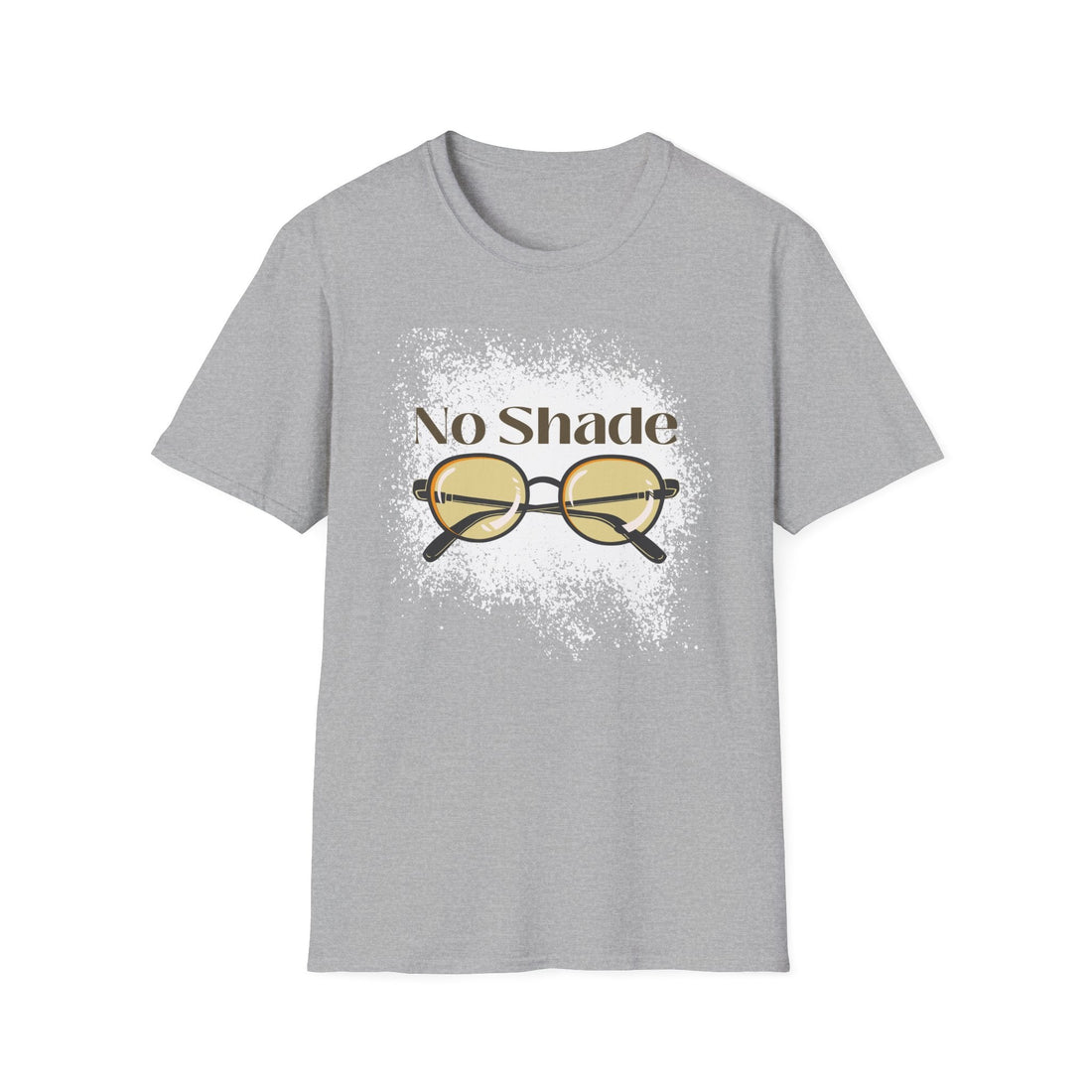 No Shade Unisex Softstyle T-Shirt, Casual Graphic Tee, Gift for Friends, Summer Wear, Statement Shirt, Fun Fashion - T-Shirt - Positively Sassy - No Shade Unisex Softstyle T-Shirt, Casual Graphic Tee, Gift for Friends, Summer Wear, Statement Shirt, Fun Fashion