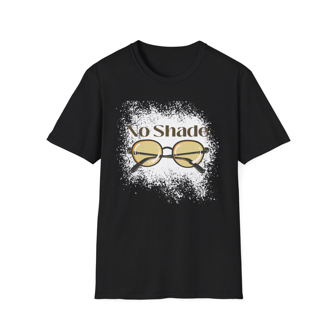 No Shade Unisex Softstyle T-Shirt, Casual Graphic Tee, Gift for Friends, Summer Wear, Statement Shirt, Fun Fashion - T-Shirt - Positively Sassy - No Shade Unisex Softstyle T-Shirt, Casual Graphic Tee, Gift for Friends, Summer Wear, Statement Shirt, Fun Fashion