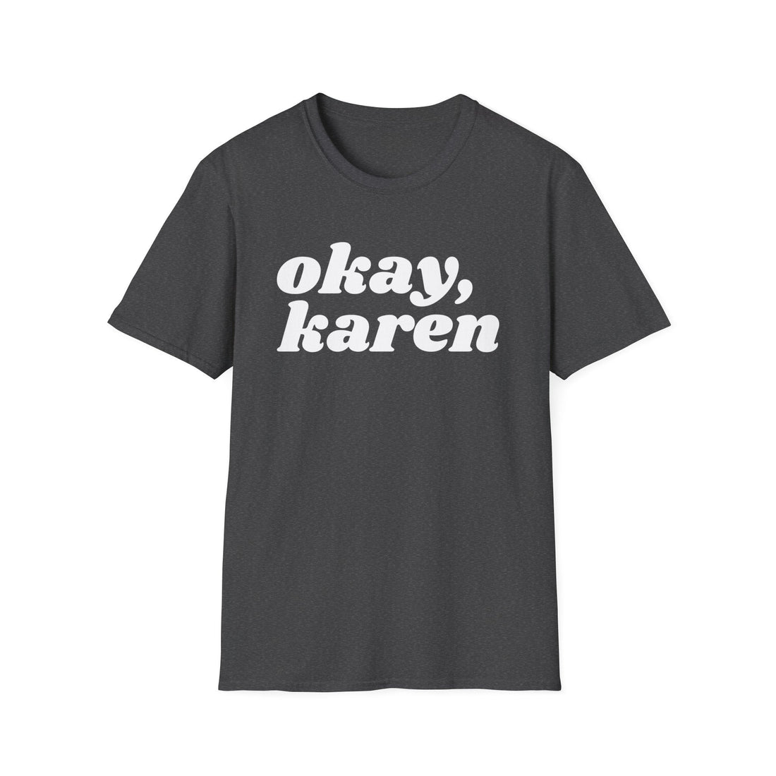 Okay Karen Gildan 64000 - T - Shirt - Positively Sassy - Okay Karen Gildan 64000