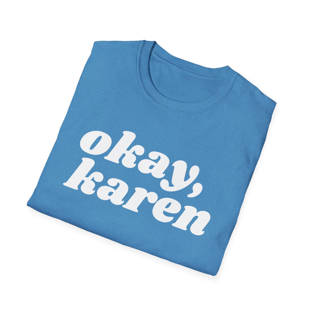 Okay Karen Gildan 64000 - T - Shirt - Positively Sassy - Okay Karen Gildan 64000