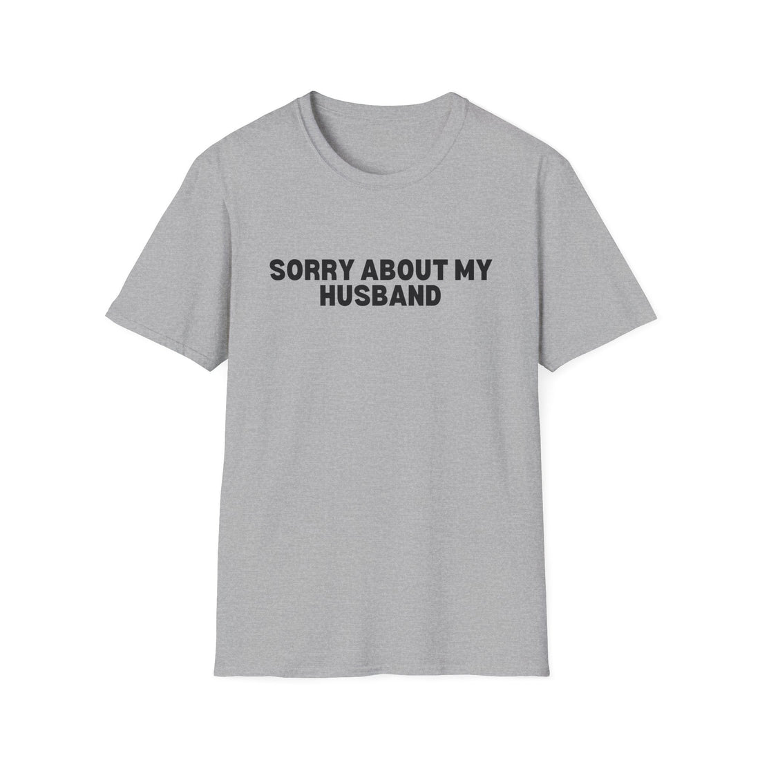 Sorry About My Husband Gildan 6400 - T - Shirt - Positively Sassy - Sorry About My Husband Gildan 6400