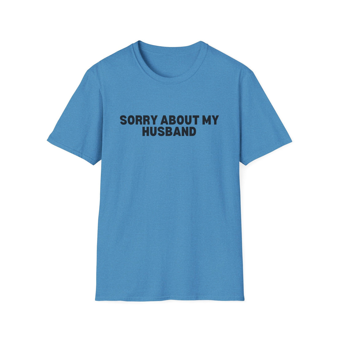 Sorry About My Husband Gildan 6400 - T - Shirt - Positively Sassy - Sorry About My Husband Gildan 6400