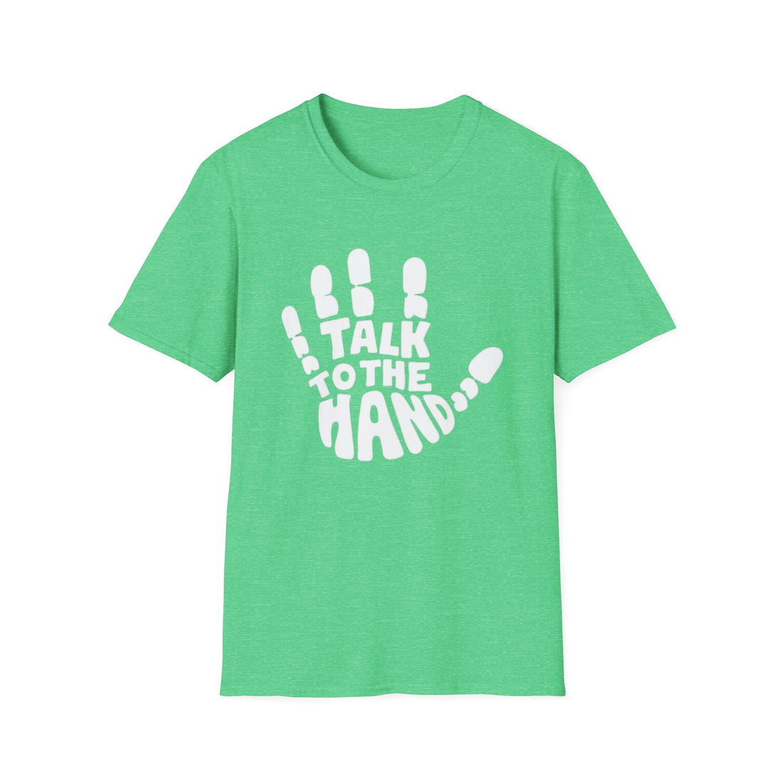 Talk To The Hand Softstyle T-Shirt - T-Shirt - Positively Sassy - Talk To The Hand Softstyle T-Shirt