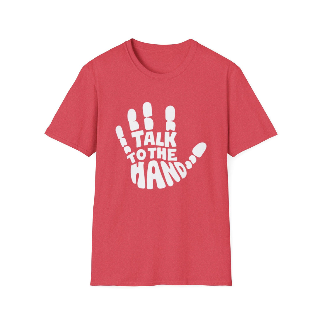 Talk To The Hand Softstyle T-Shirt - T-Shirt - Positively Sassy - Talk To The Hand Softstyle T-Shirt