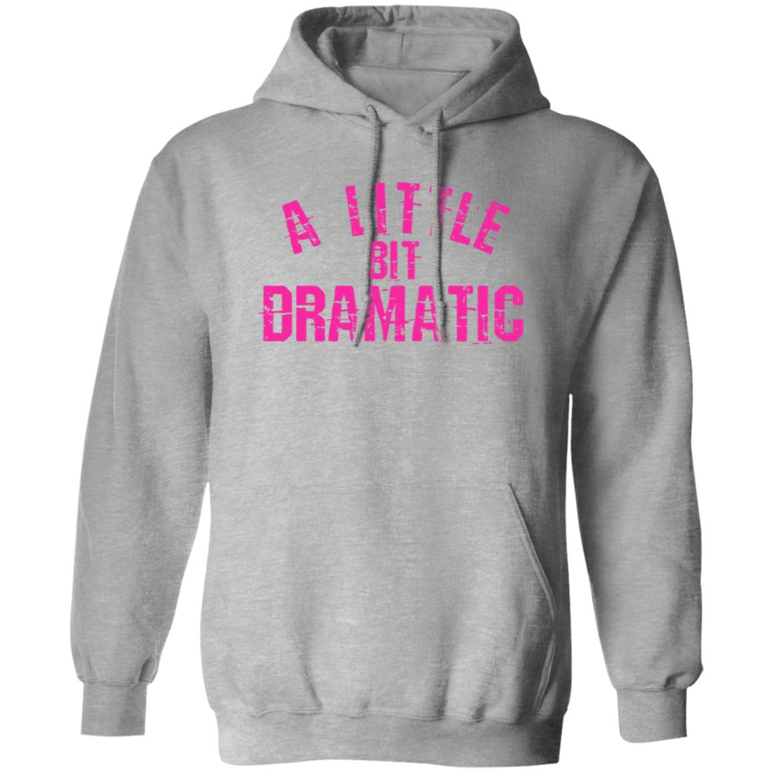 A Little Bit Dramatic Hoodie - Sweatshirts - Positively Sassy - A Little Bit Dramatic Hoodie