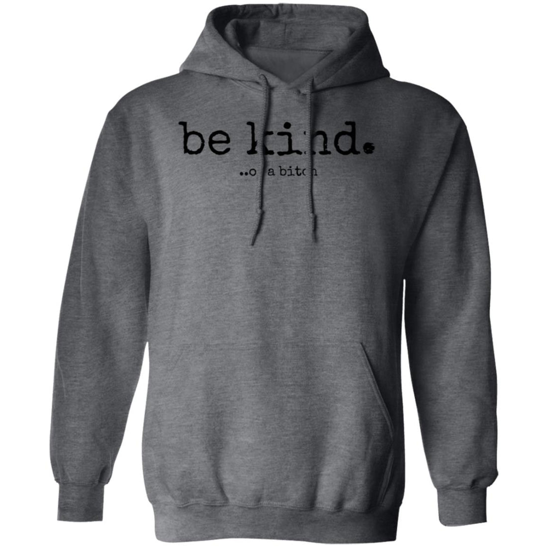 Be Kind ... Of A Pullover Hoodie - Sweatshirts - Positively Sassy - Be Kind ... Of A Pullover Hoodie
