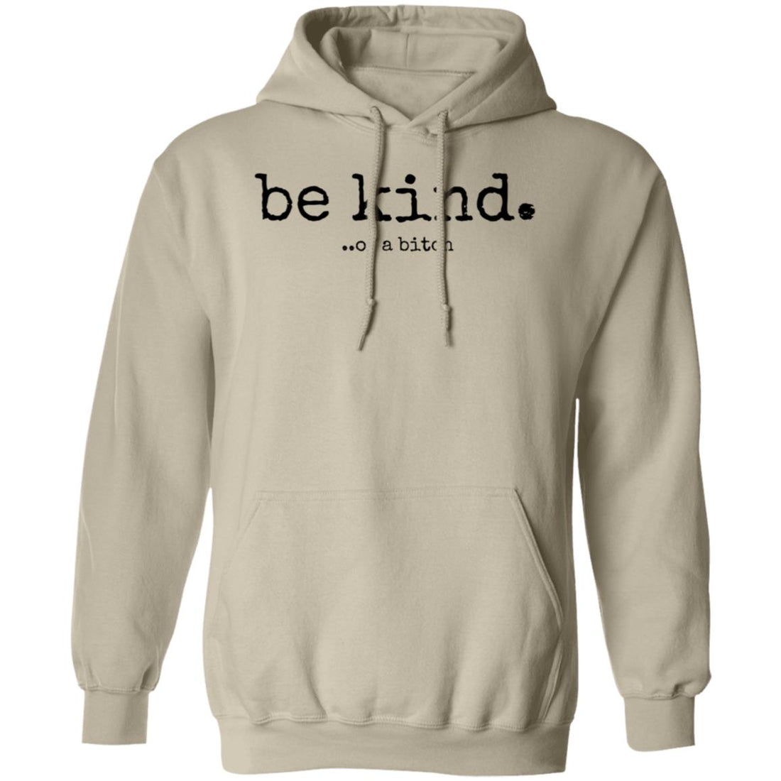 Be Kind ... Of A Pullover Hoodie - Sweatshirts - Positively Sassy - Be Kind ... Of A Pullover Hoodie