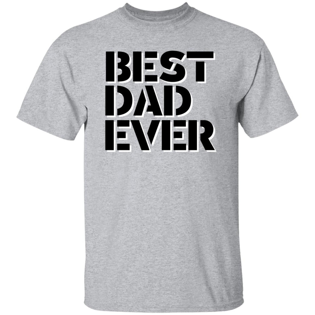 Best Dad Ever T-Shirt - T-Shirts - Positively Sassy - Best Dad Ever T-Shirt