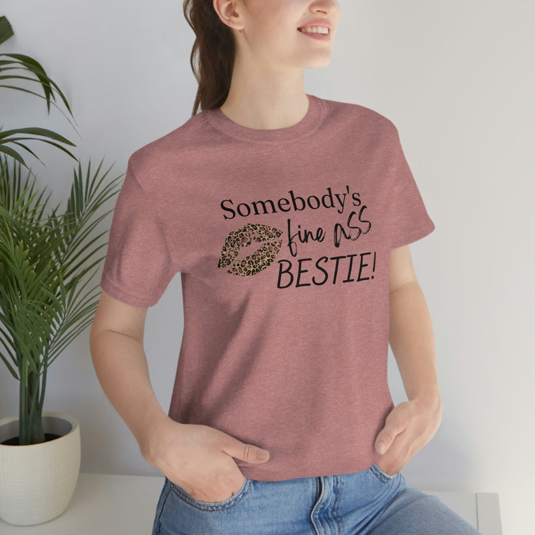 Bestie Fine Ass Friend - T-Shirt - Positively Sassy - Bestie Fine Ass Friend