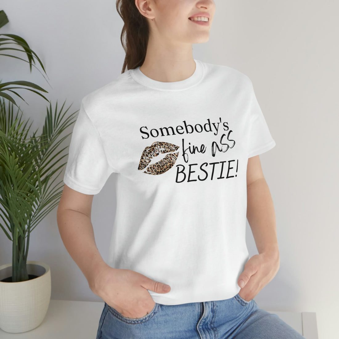 Bestie Fine Ass Friend - T-Shirt - Positively Sassy - Bestie Fine Ass Friend