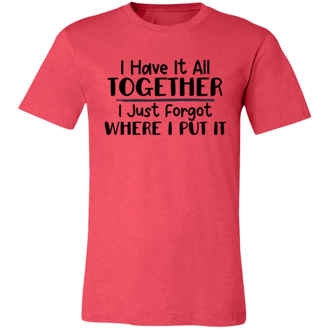 Have It All Together Unisex Jersey Short-Sleeve T-Shirt - T-Shirts - Positively Sassy - Have It All Together Unisex Jersey Short-Sleeve T-Shirt