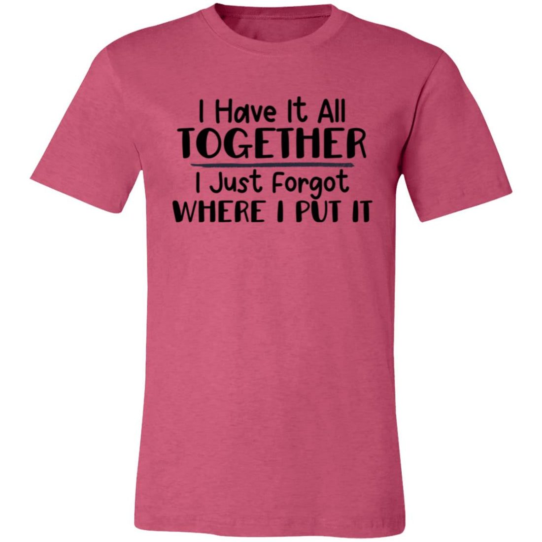 Have It All Together Unisex Jersey Short-Sleeve T-Shirt - T-Shirts - Positively Sassy - Have It All Together Unisex Jersey Short-Sleeve T-Shirt