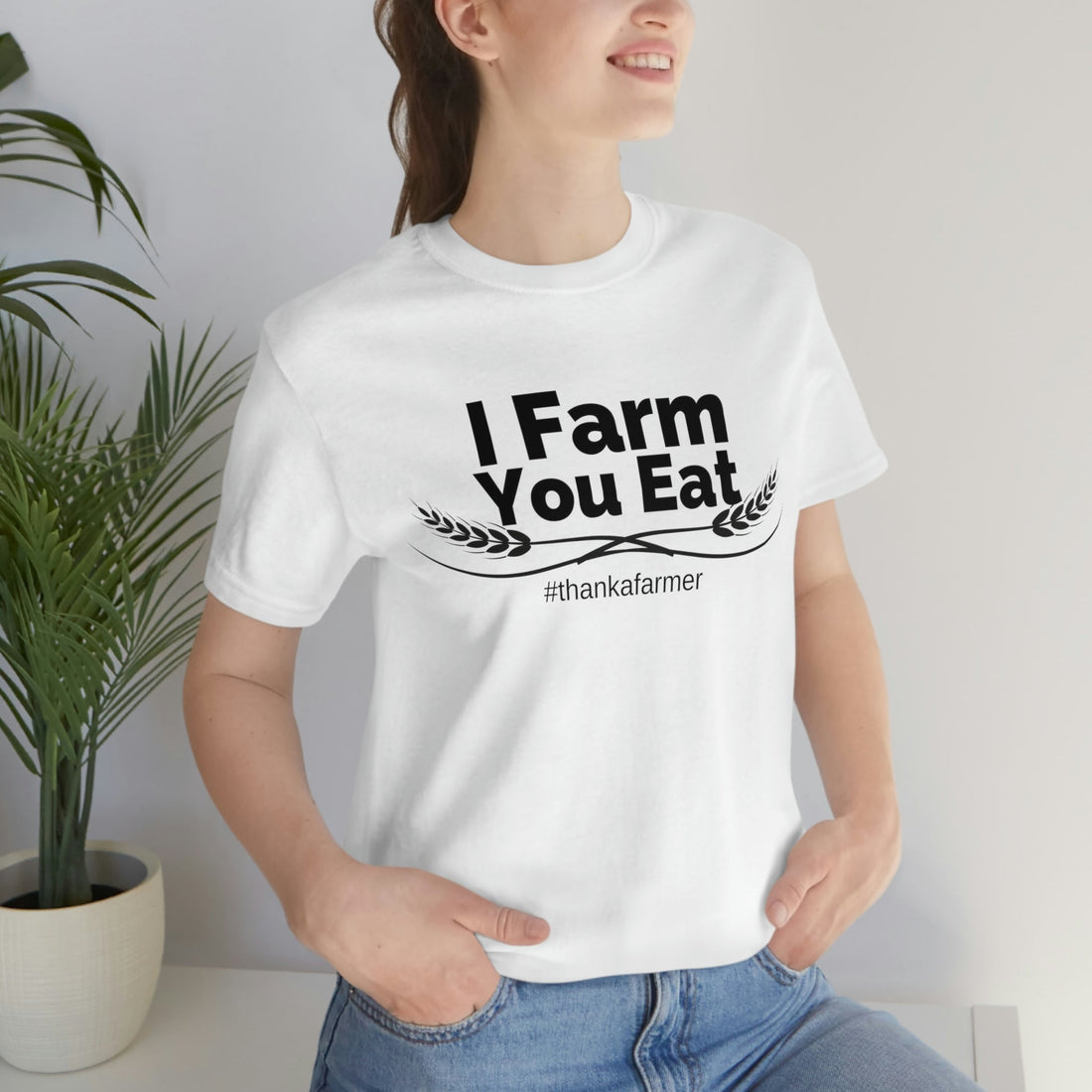 I Farm You Eat - T-Shirt - Positively Sassy - I Farm You Eat