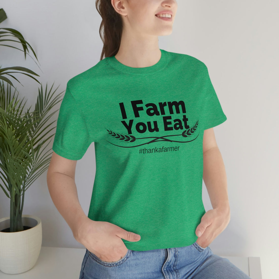 I Farm You Eat - T-Shirt - Positively Sassy - I Farm You Eat