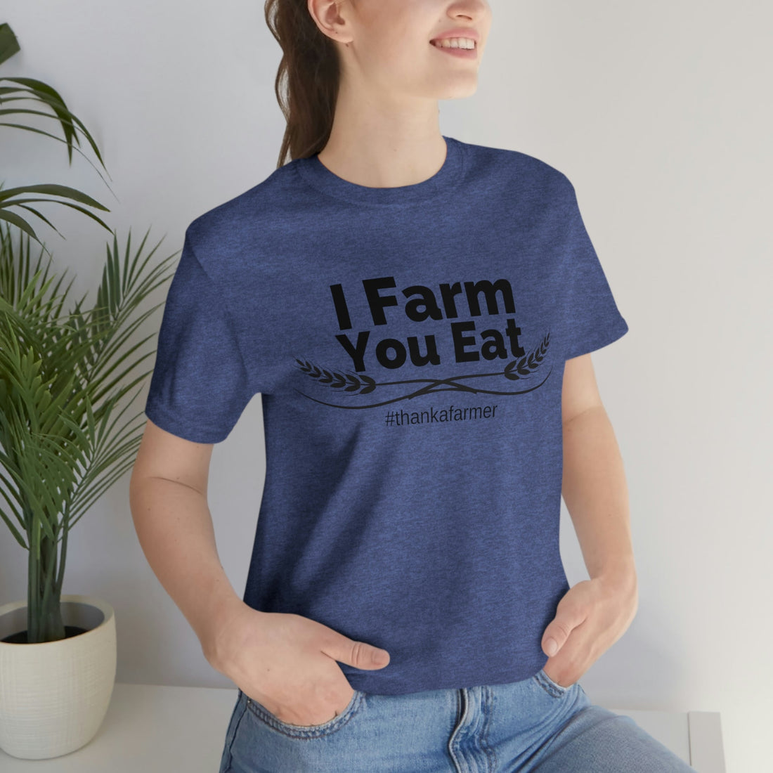 I Farm You Eat - T-Shirt - Positively Sassy - I Farm You Eat