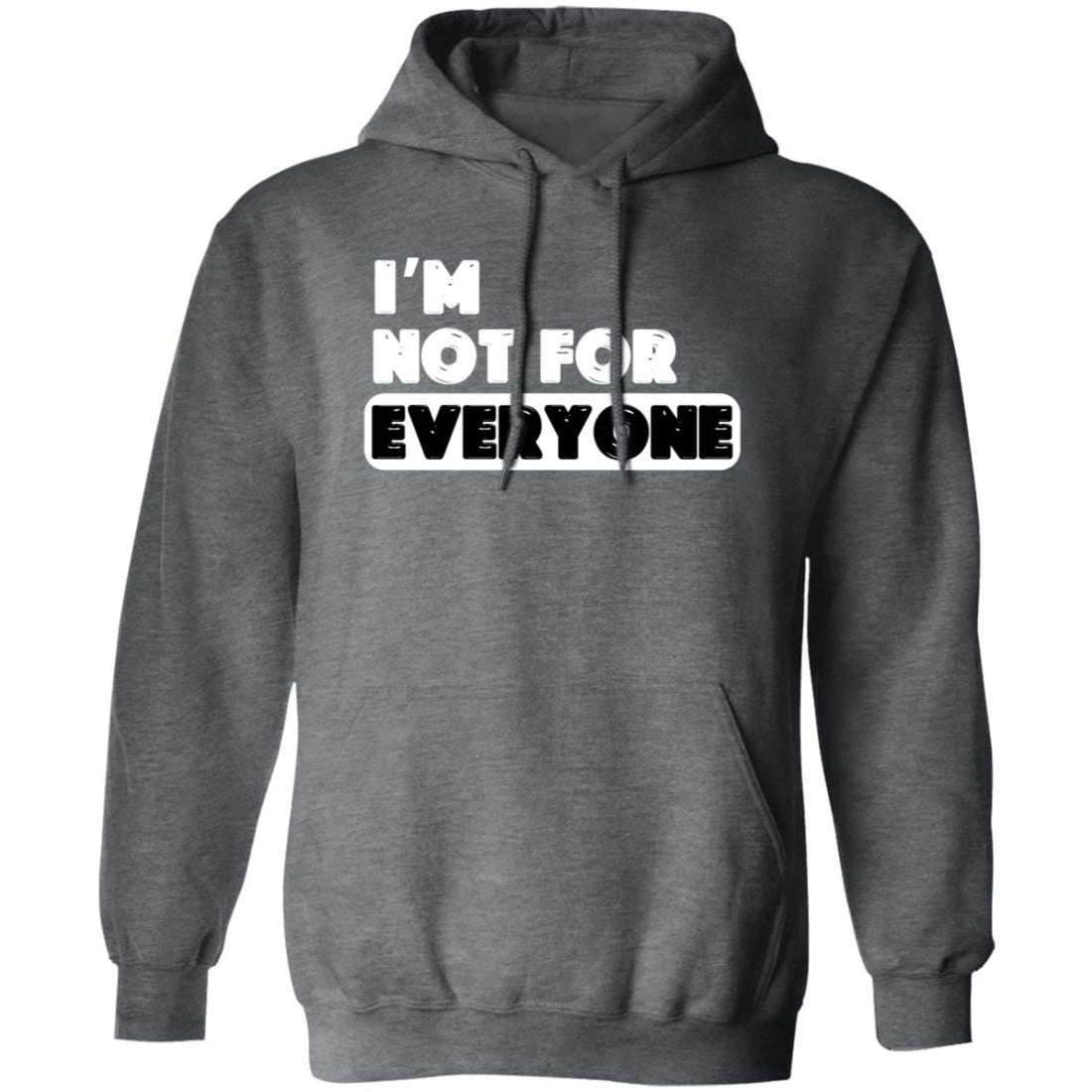 I'm Not For Everyone Hoodie - Sweatshirts - Positively Sassy - I'm Not For Everyone Hoodie