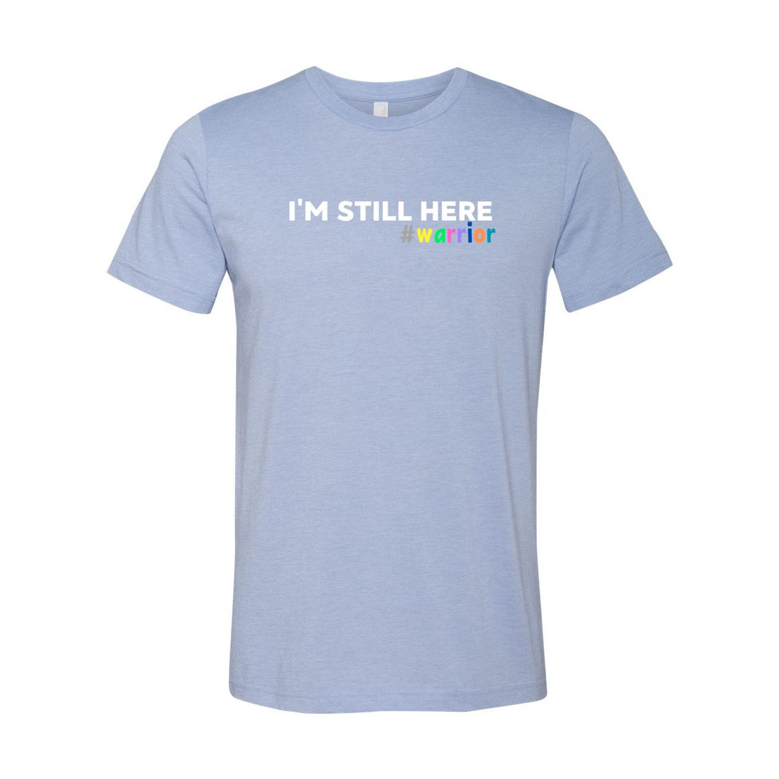 I'm Still Here - T-Shirts - Positively Sassy - I'm Still Here