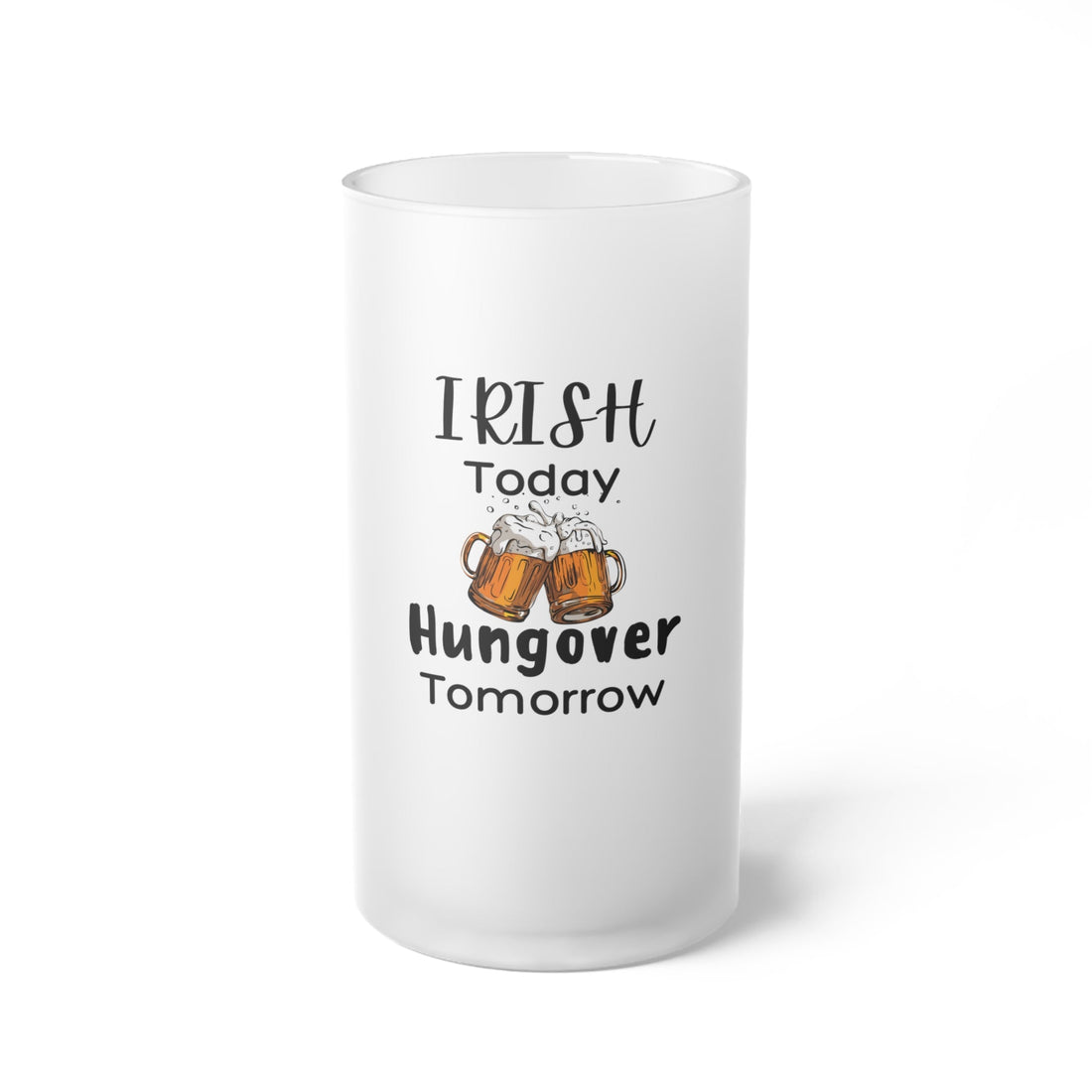 Irish Today Frosted Glass Beer Mug - Mug - Positively Sassy - Irish Today Frosted Glass Beer Mug