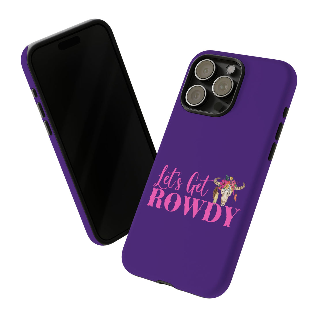 Let's Get Rowdy Tough Cases - Phone Case - Positively Sassy - Let's Get Rowdy Tough Cases